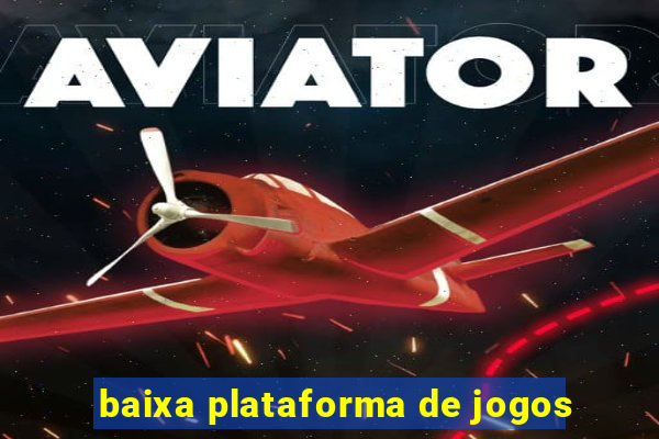 baixa plataforma de jogos